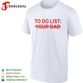 To do list your dad shirt