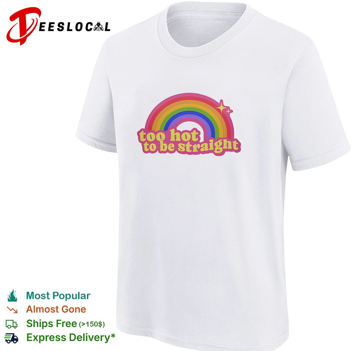 Too Hot To Be Straight Rainbow shirt