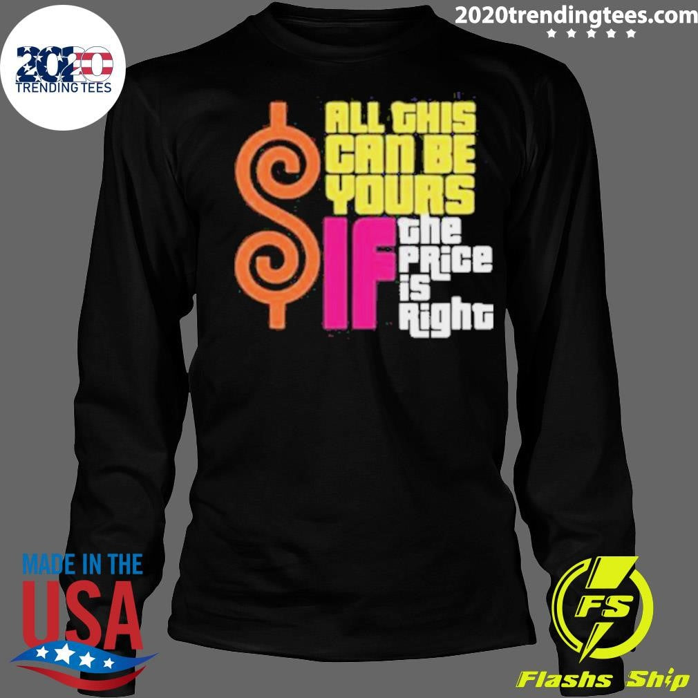 All This Can Be Your If The Price Is Right Shirt