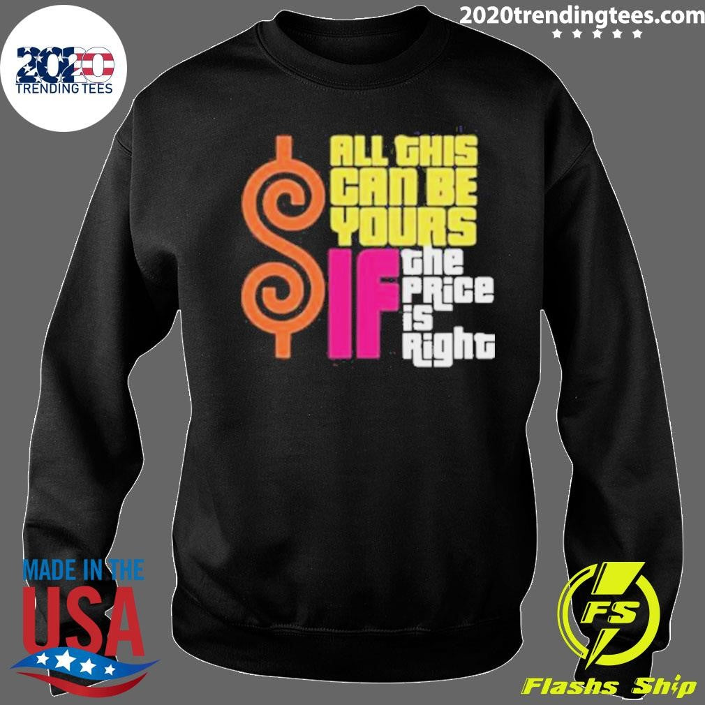 All This Can Be Your If The Price Is Right Shirt