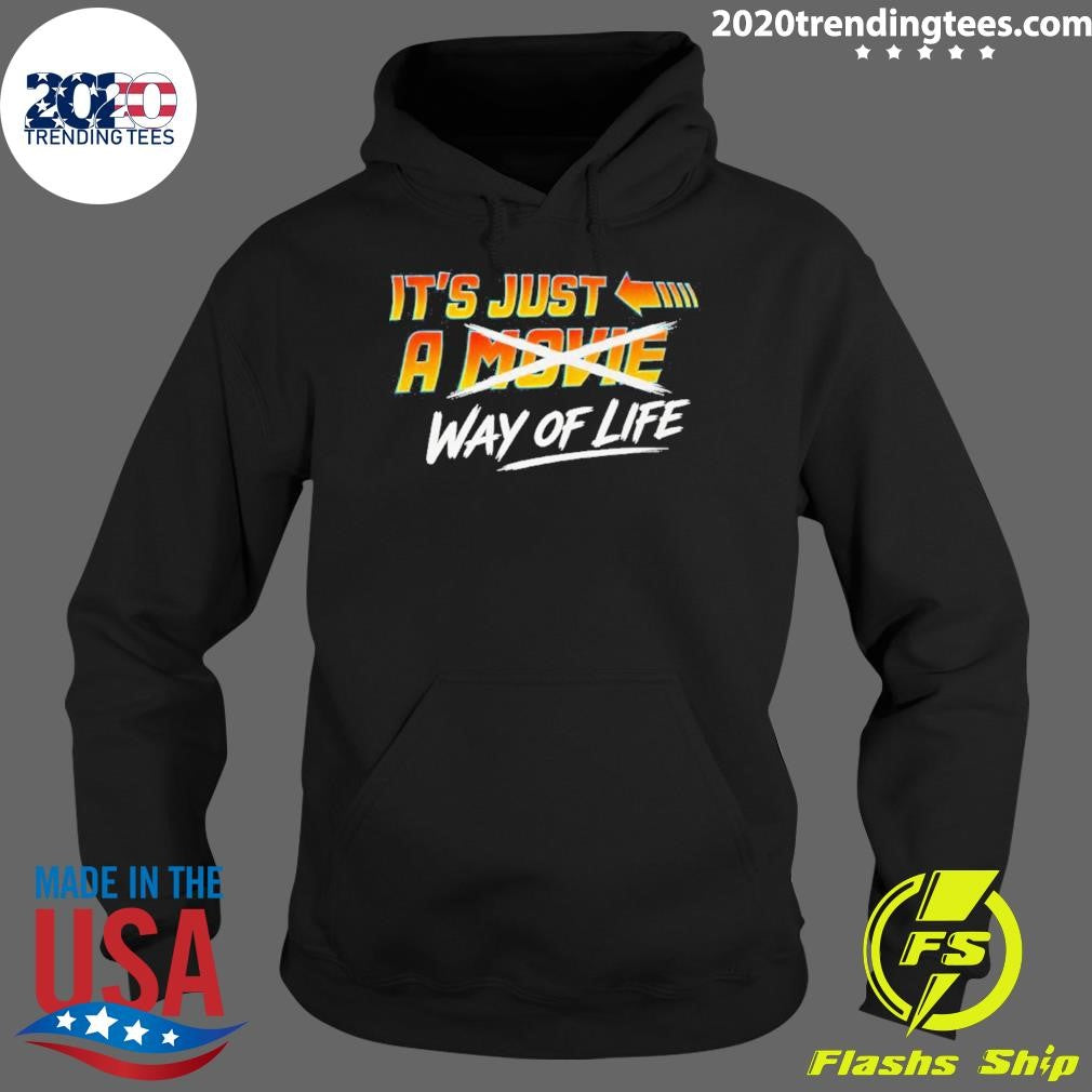 It’s Just A Movie Way Of Life Shirt