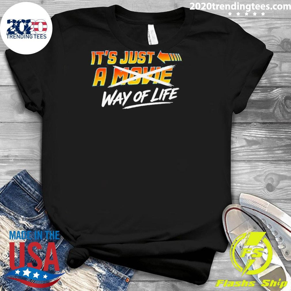 It’s Just A Movie Way Of Life Shirt