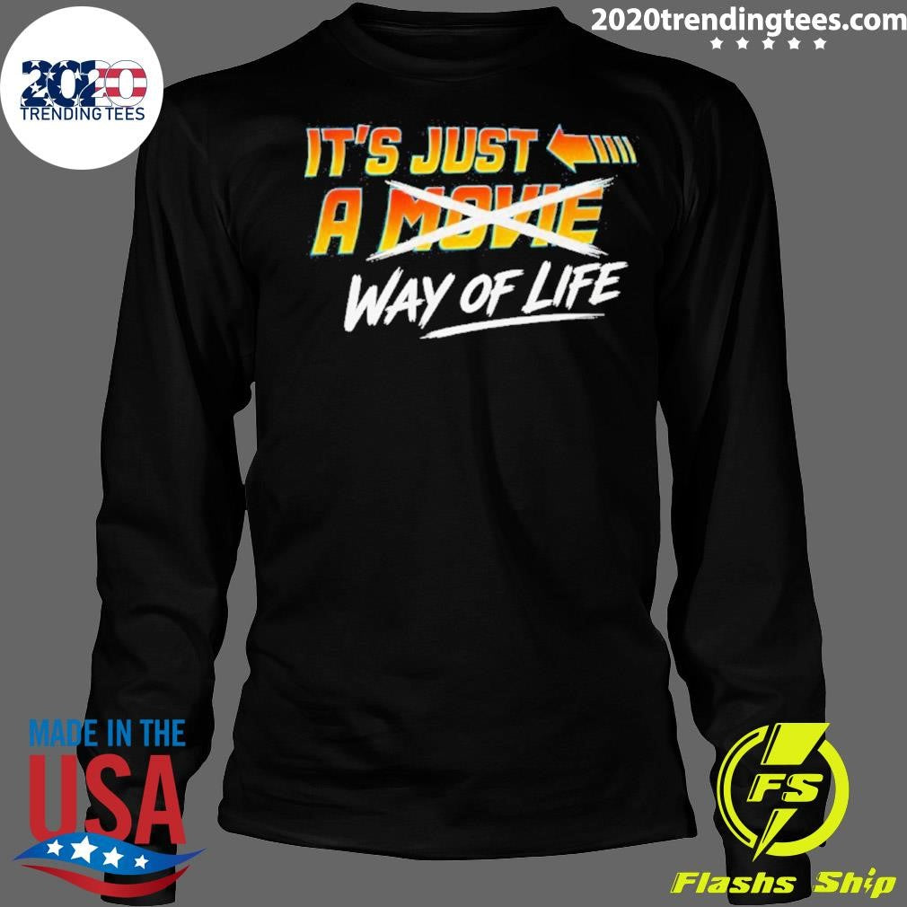 It’s Just A Movie Way Of Life Shirt