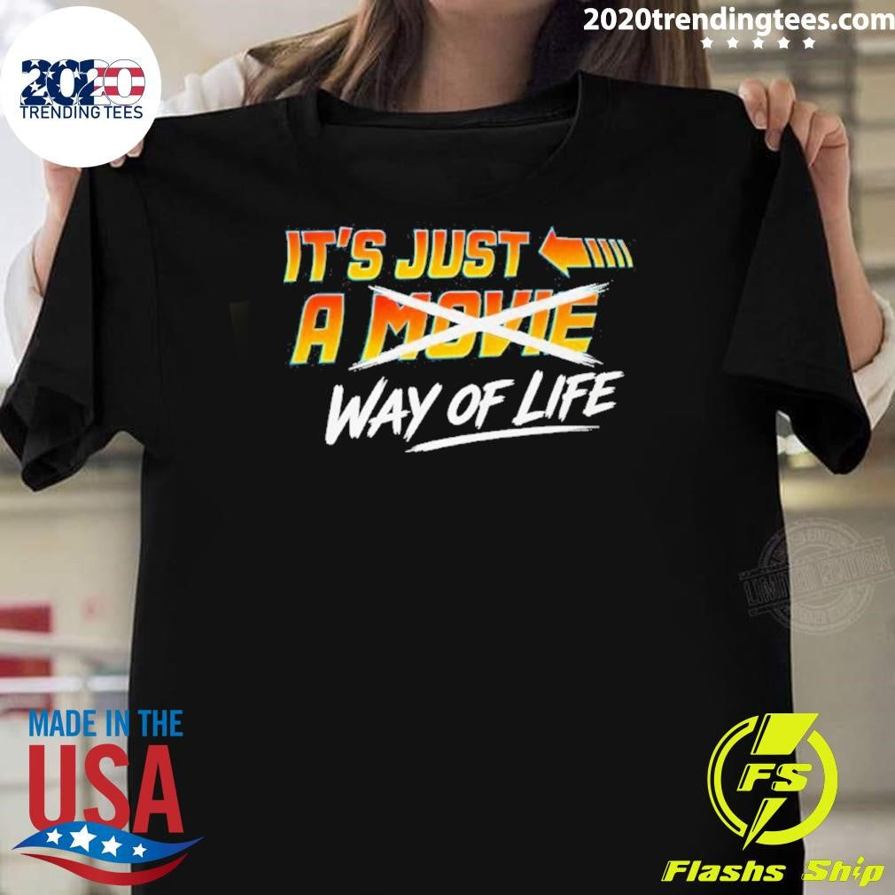 It’s Just A Movie Way Of Life Shirt