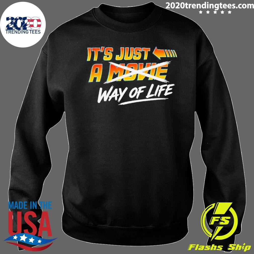 It’s Just A Movie Way Of Life Shirt