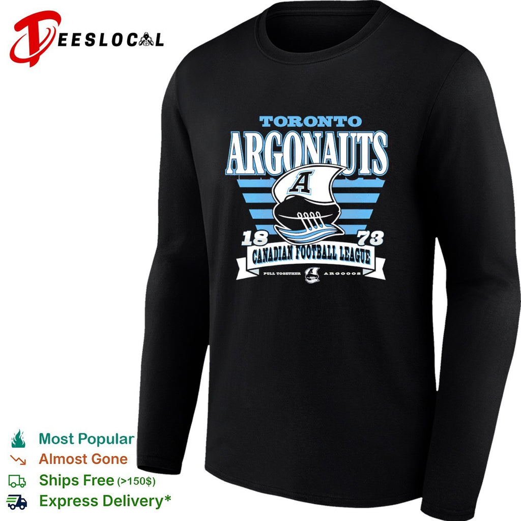 Toronto Argonauts 1873 Canadian Football League Pull Together Argooos shirt