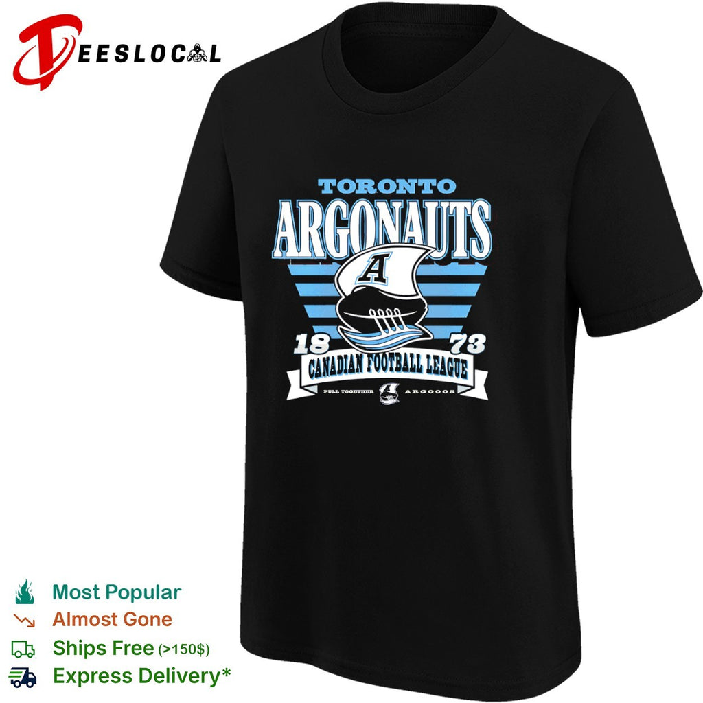 Toronto Argonauts 1873 Canadian Football League Pull Together Argooos shirt