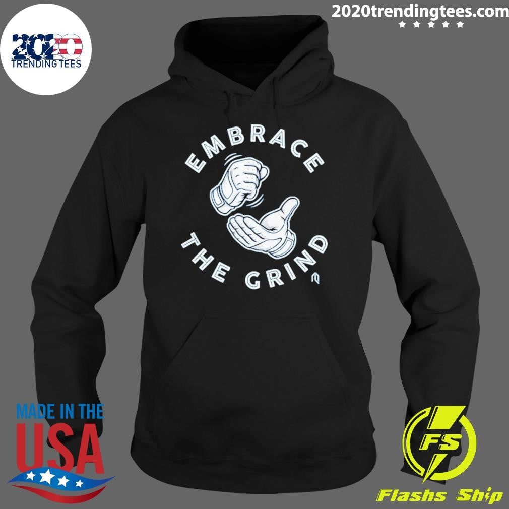 Toronto Blue Jays Embrace The Grind Shirt