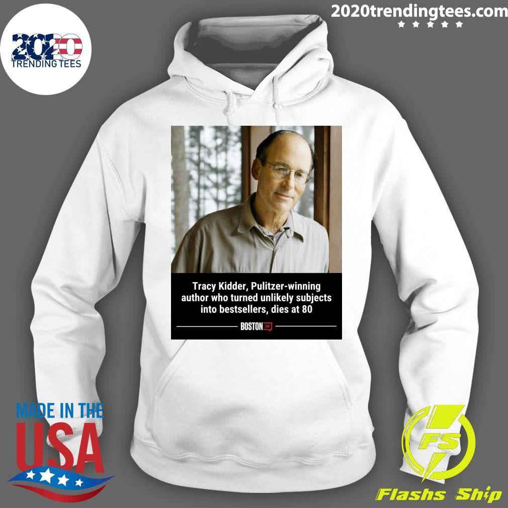 Tracy Kidder, Pulitzer-Winning author who turned unlikely subjects into bestsellers, dies at 80 Shirt