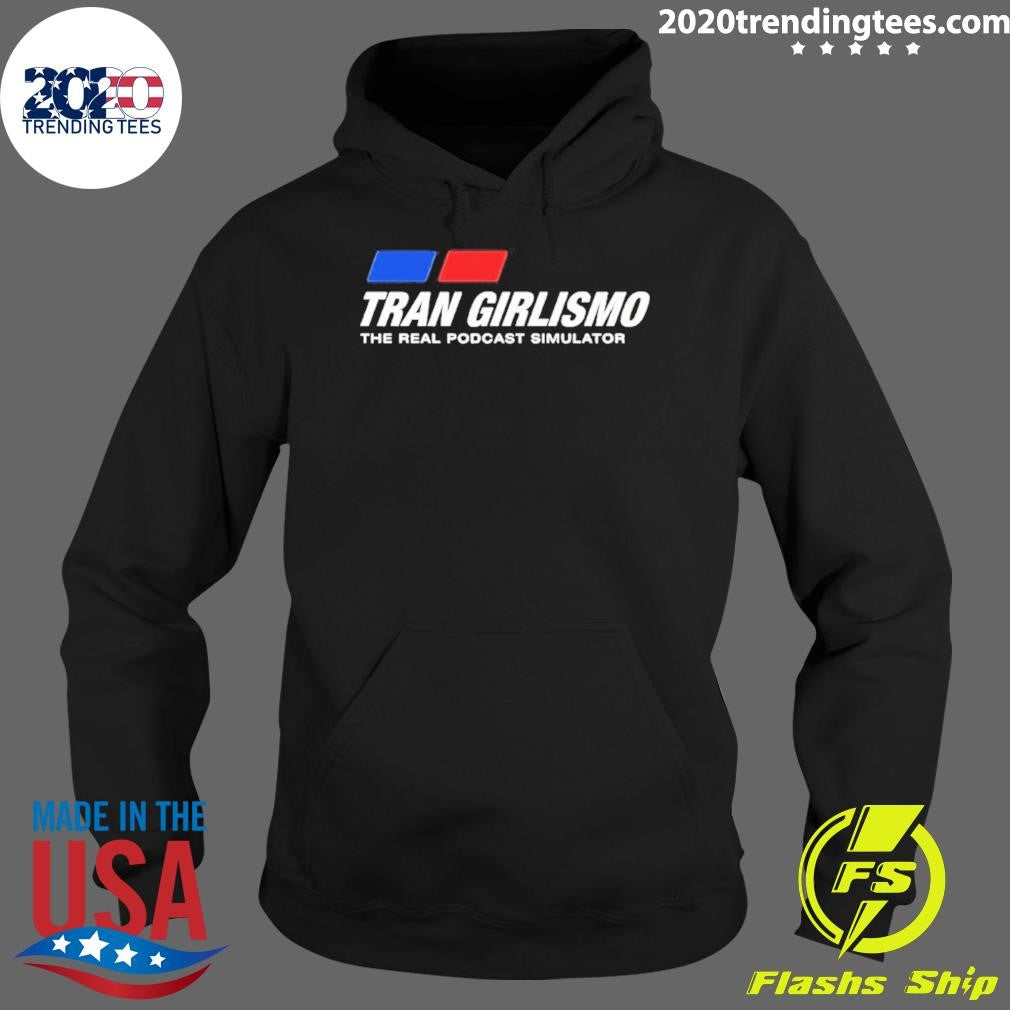 Tran Girlismo The Real Podcast Simulator Shirt