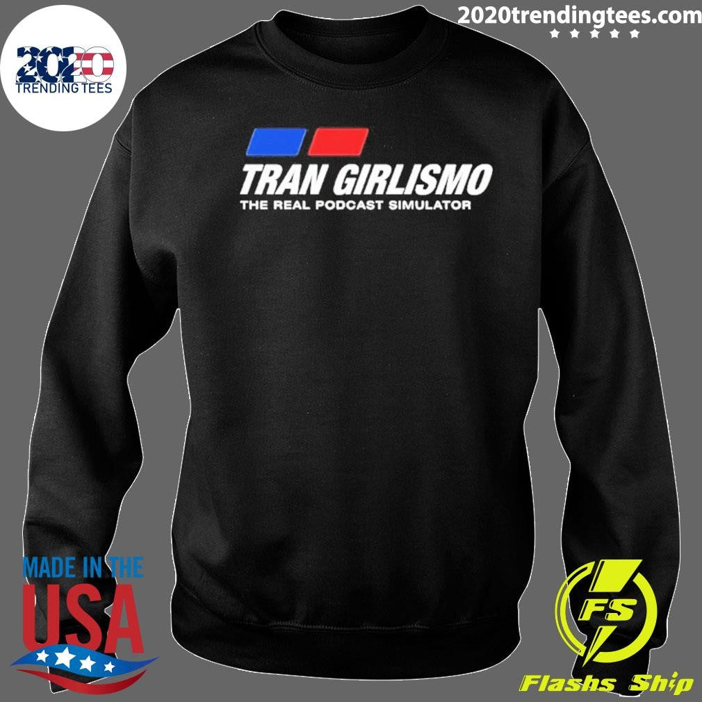 Tran Girlismo The Real Podcast Simulator Shirt