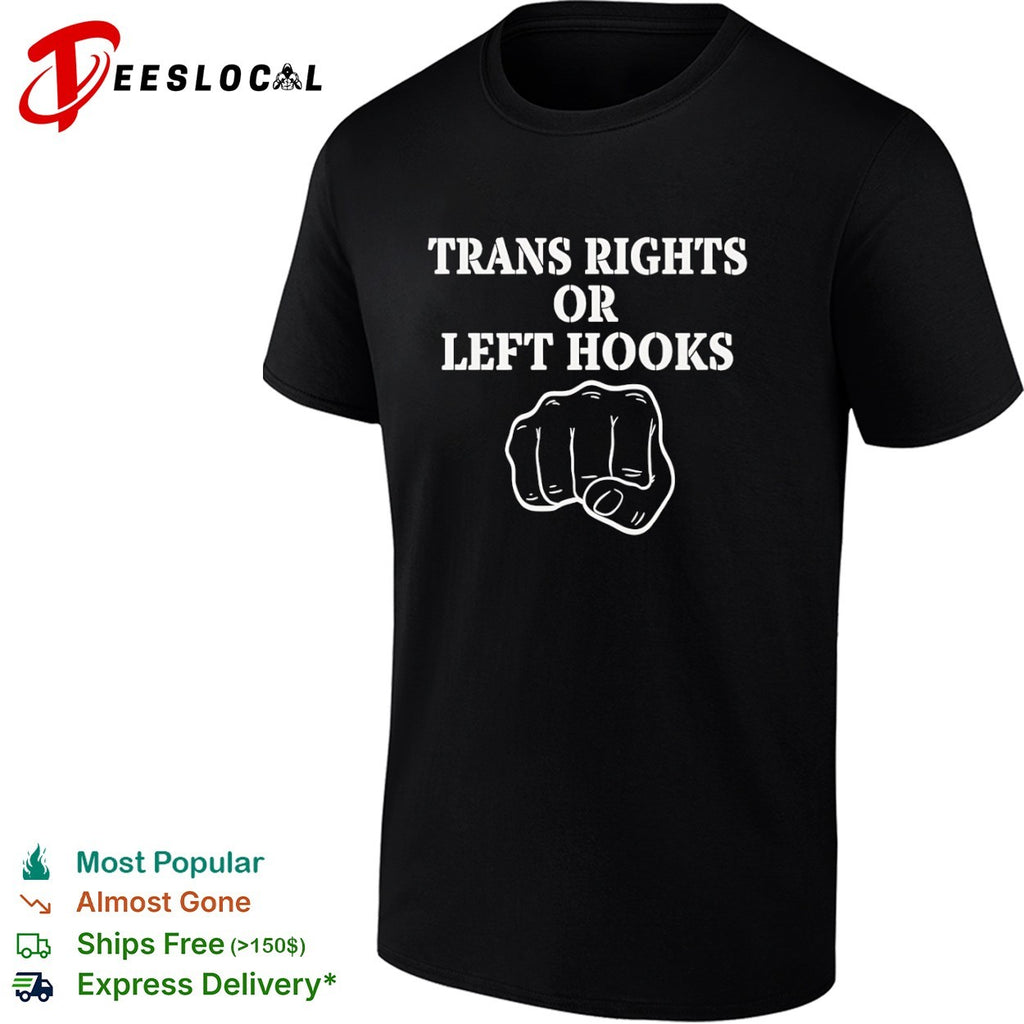 Trans Rights or left hooks shirt