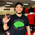 Traumatic you know that thing that makes you stop before you say things you shirt