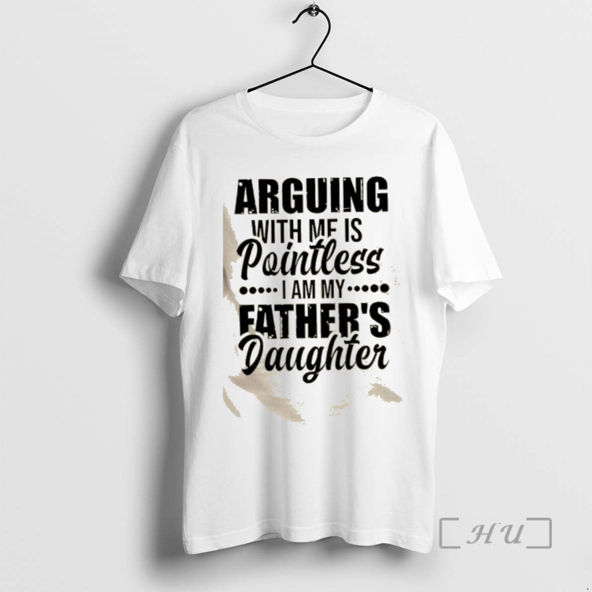 Trending Arguing With Mf Is Pointless I Am My Fathers Daughter Quote Premium T Shirts