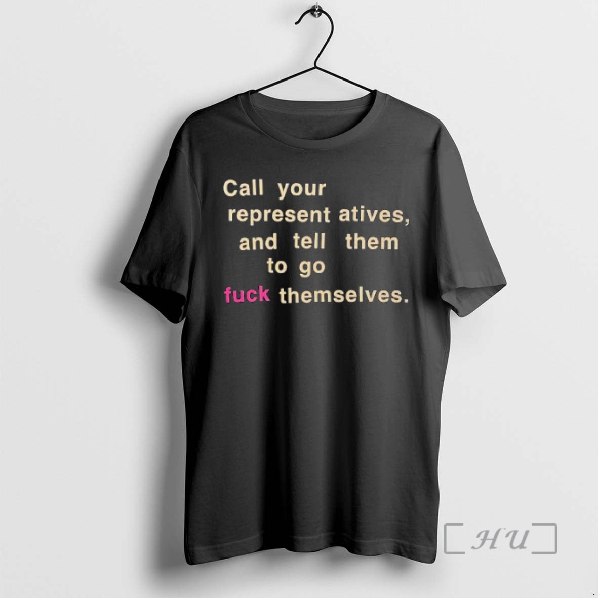 Trending Call Your Representatives And Tell Them To Go Fuck Themselves Text Premium T Shirts