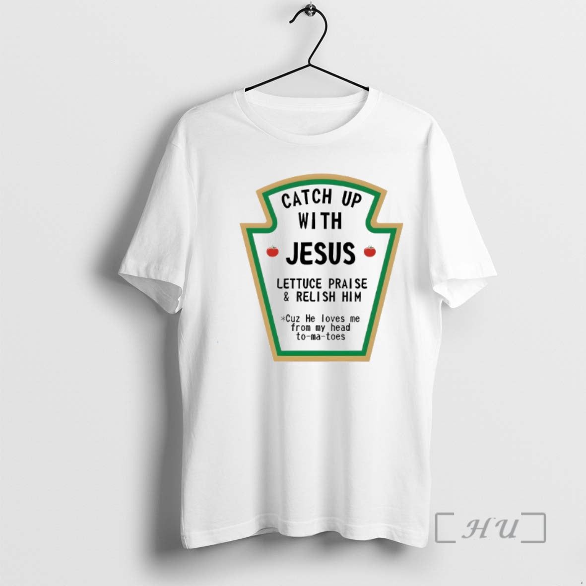 Trending Catch Up With Jesus Lettuce Praise And Relish Him Cuz He Loves Me From
