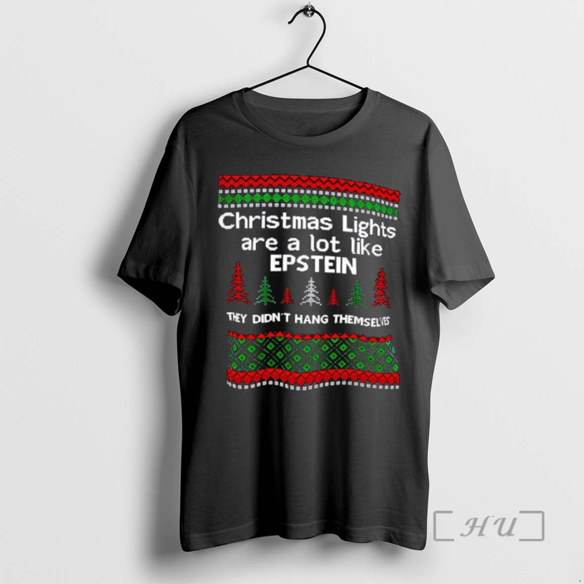 Trending Christmas Lights Are A Lot Like Epstein They Didnt Hang Themselves Ugly Premium