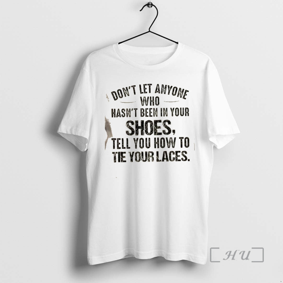 Trending Dont Let Anyone Who Hasnt Been In Your Shoes Tell You How To Tie