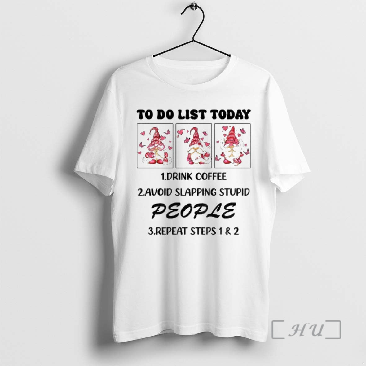 Trending Gnome To Do List Today Drink Coffee Avoid Slapping Stupid People Repeat Steps Premium