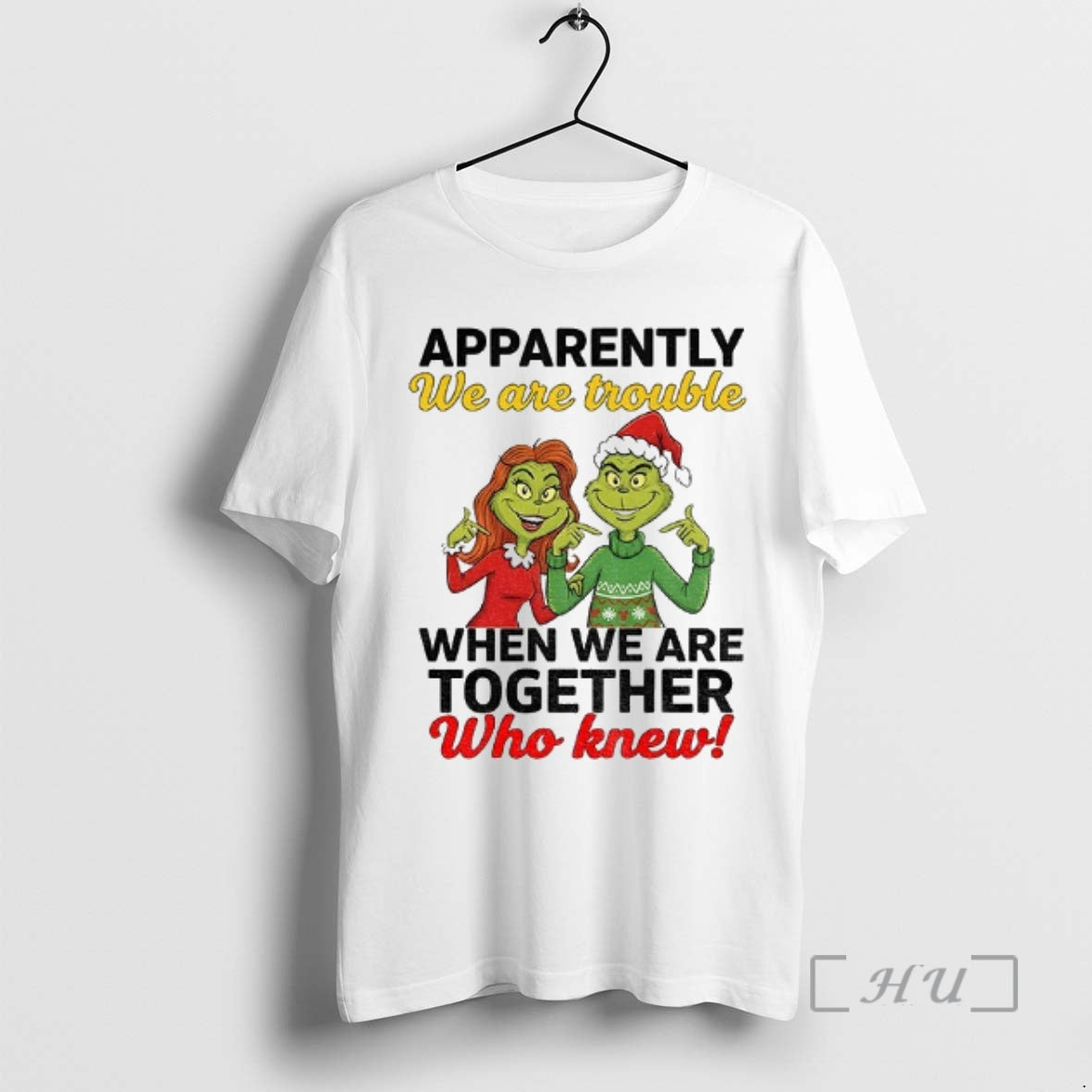 Trending Grinch Santa Apparently We Are Trouble When We Are Trouble When We Are Together