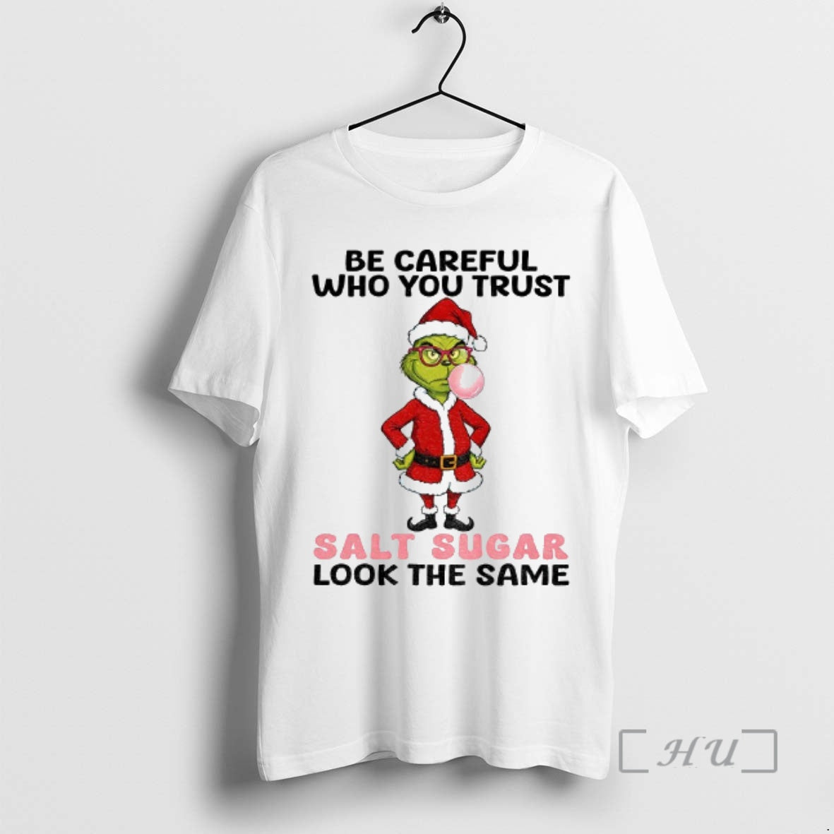 Trending Grinch Santa Be Careful Who You Trust Salt Sugar Look The Same Christmas Premium
