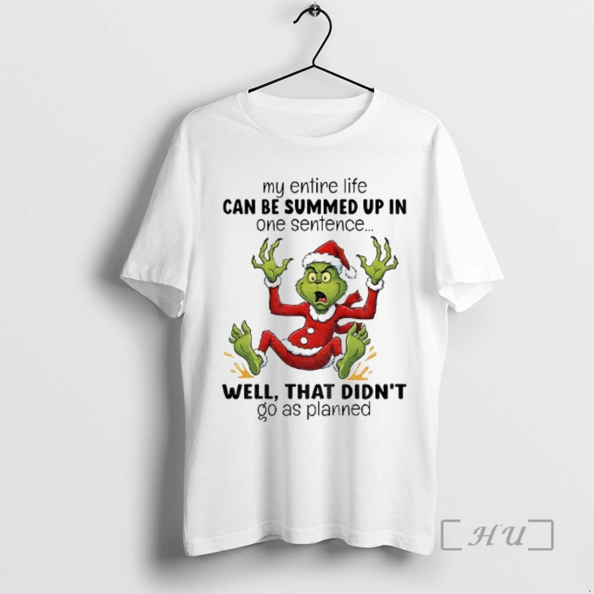Trending Grinch Santa My Entire Life Can Be Summed Up In One Sentence Well That