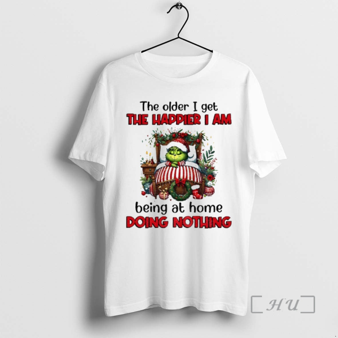 Trending Grinch Santa The Older I Get The Happier I Am Being At Home Doing