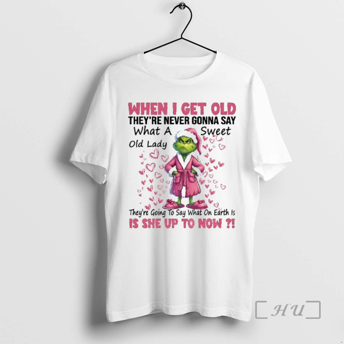 Trending Grinch Santa When I Get Old Theyre Never Gonna Say What A Old Lady