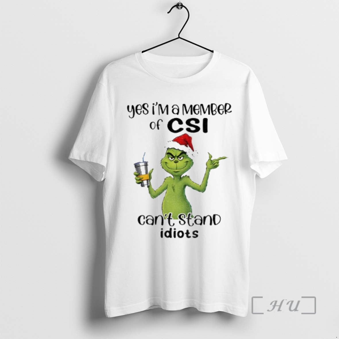 Trending Grinch Santa Yes Im A Member Of Csi Cant Stand Idiots Christmas Premium