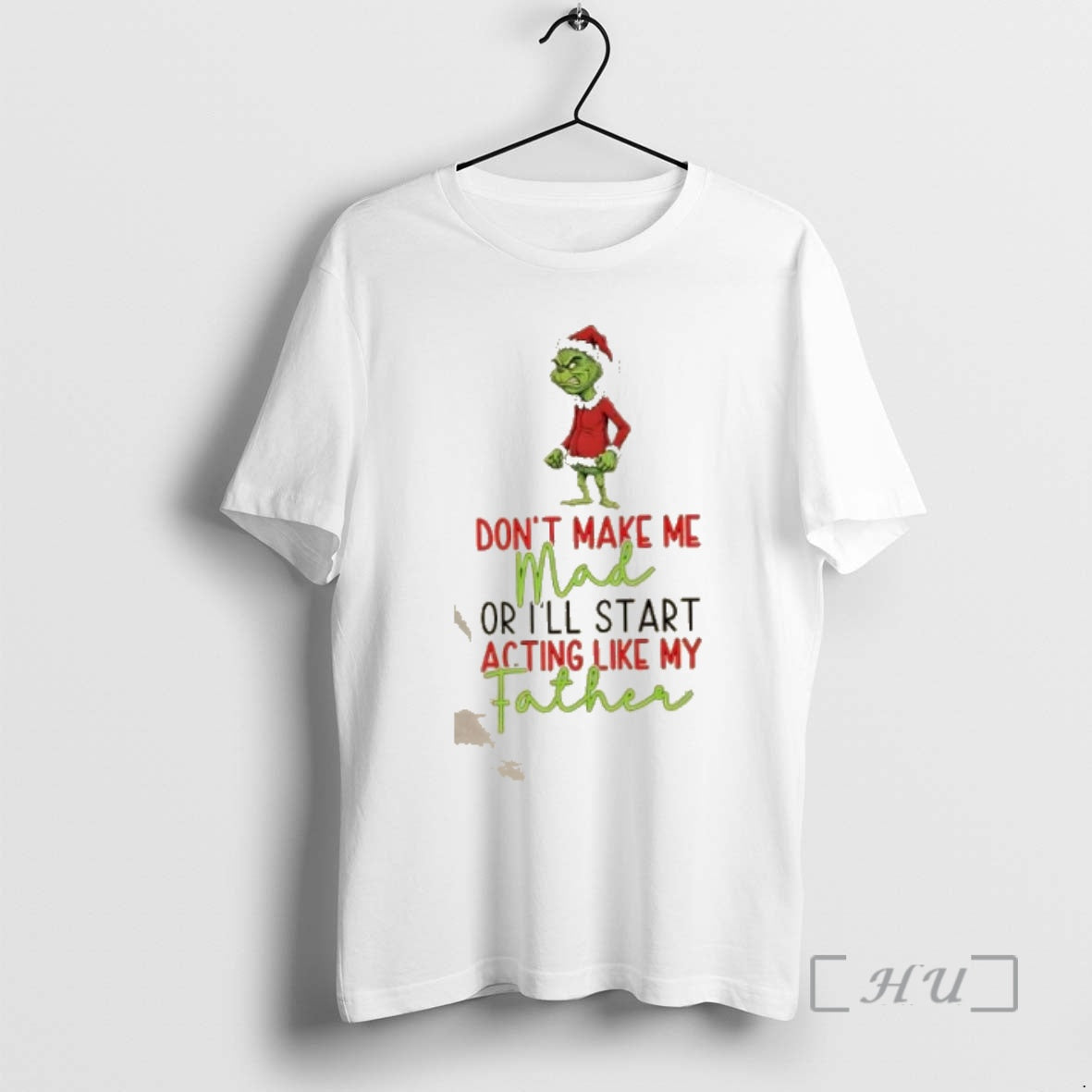 Trending Grinch Dont Make Me Mad Or Ill Start Acting Like My Father Christmas Premium