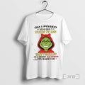 Trending Grinch Oh I Pissed You Off Suck It Up Buttercup Im A Cranky Old
