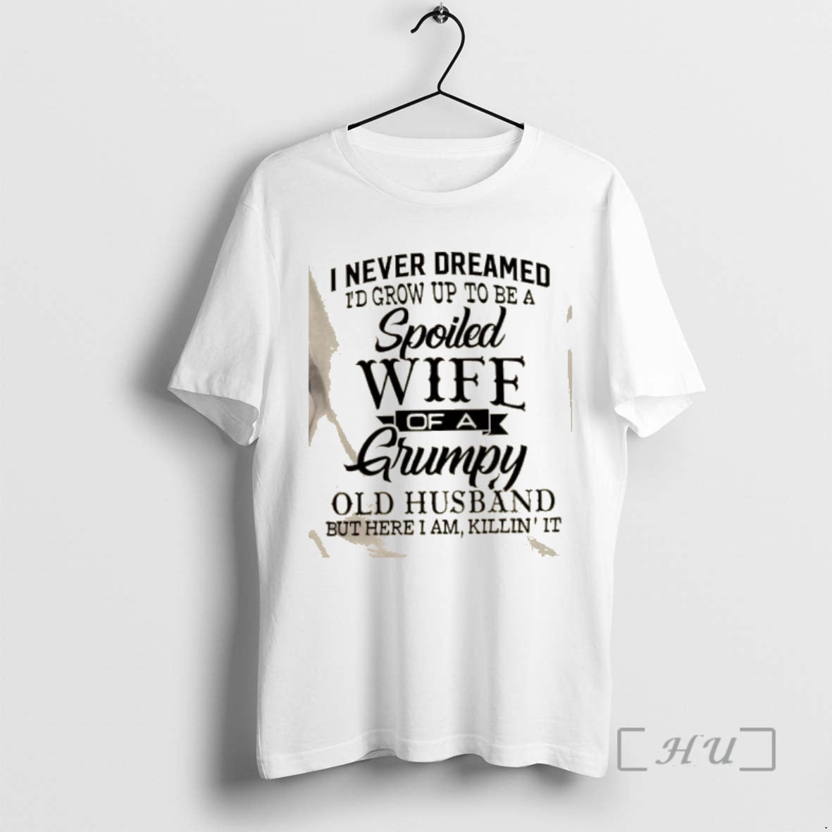 Trending I Never Dreamed Id Grow Up To Be A Spoiled Wife Of A Grumpy
