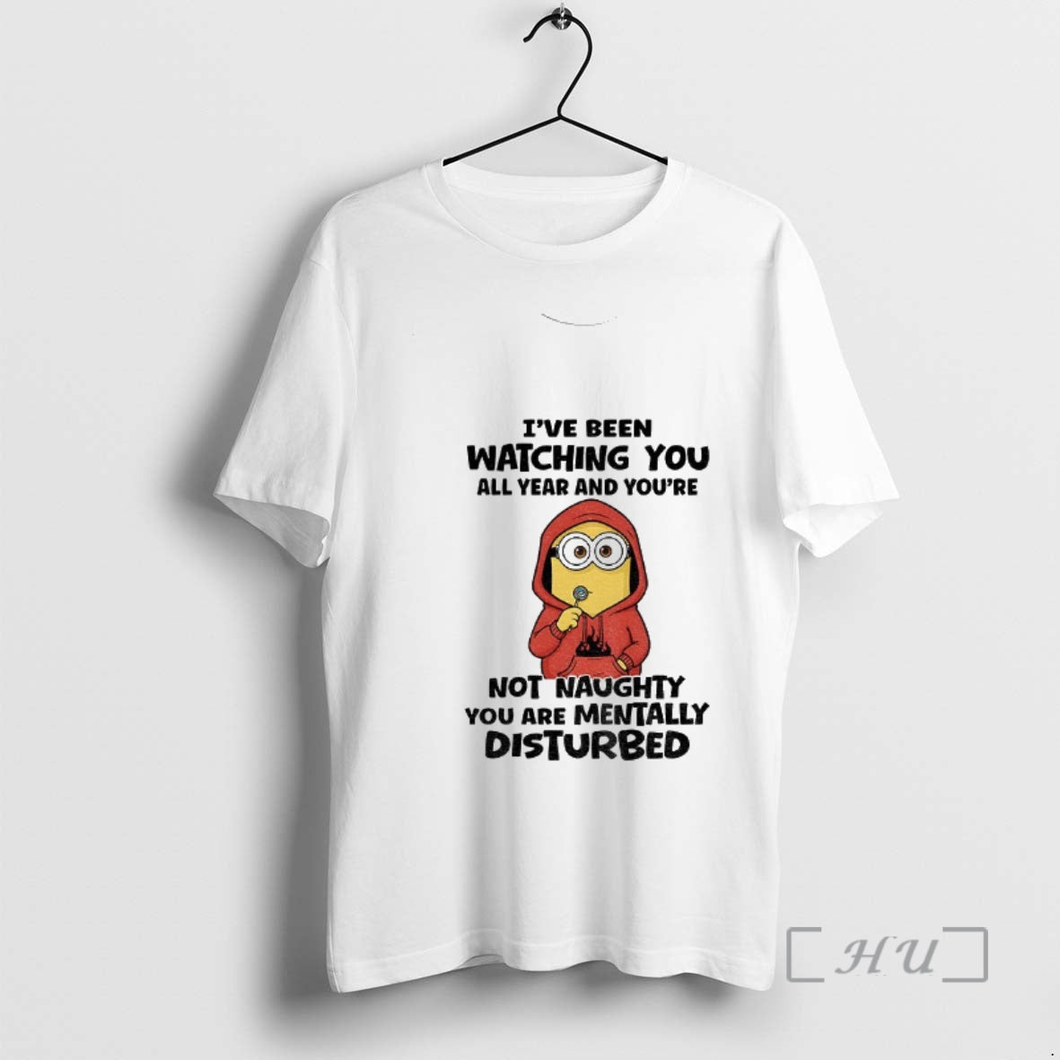 Trending Minion Ive Been Watching You All Year And Youre Not Naughty You Are Mentally