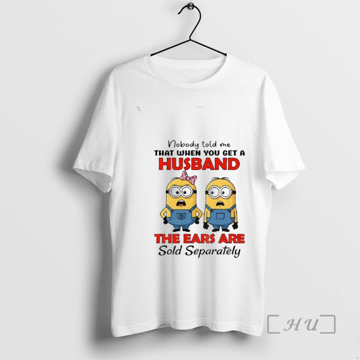 Trending Minion Nobody Told Me That When You Get A Husband The Ears Are Sold