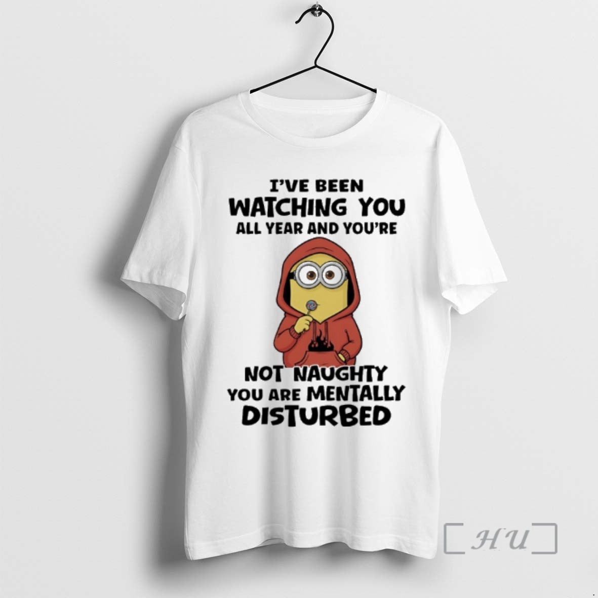 Trending Minions Ive Been Watching You All Year And Youre Not Naughty You Are Mentally