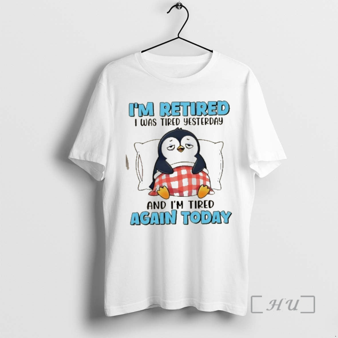 Trending Penguin Im Retired I Was Tired Yesterday And Im Tired Again Today Premium