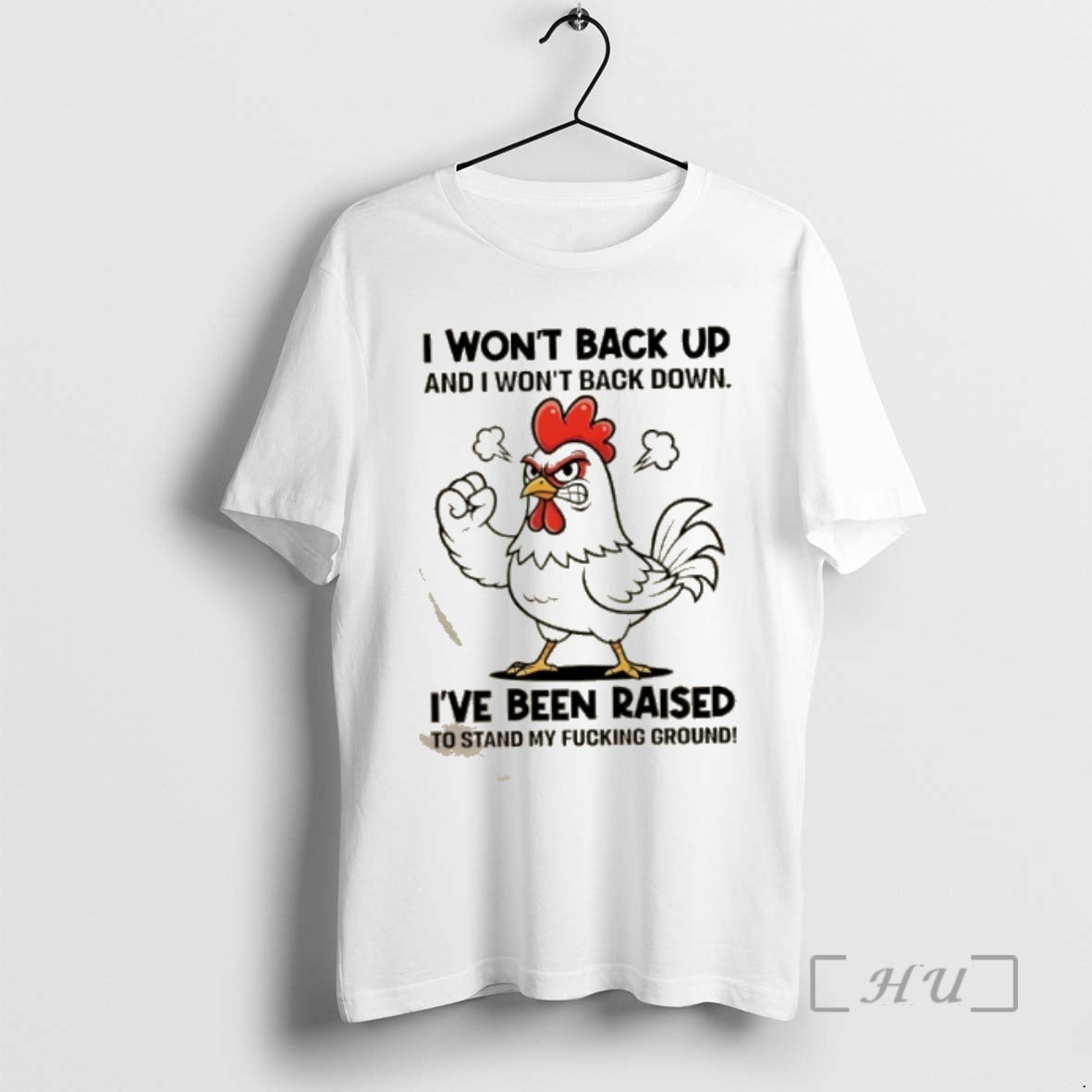 Trending Rooster I Wont Back Up And I Wont Back Down Ive Been Raised To