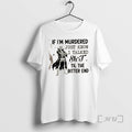Trending Skeleton If Im Murdered Just Know I Talked Shit Til The Bitter End Premium