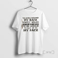 Trending Talking Behind My Back Simply Means Youre Smart Enough To Be Afraid To Say