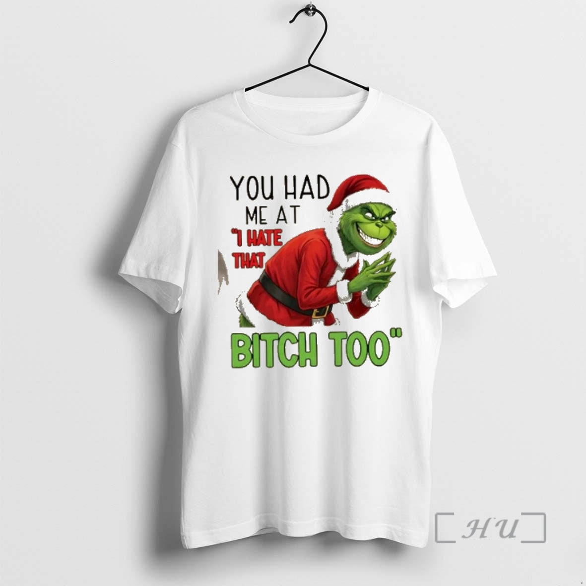 Trending You Had Me At I Hate That Bitch Too Grinch Christmas Premium T Shirts