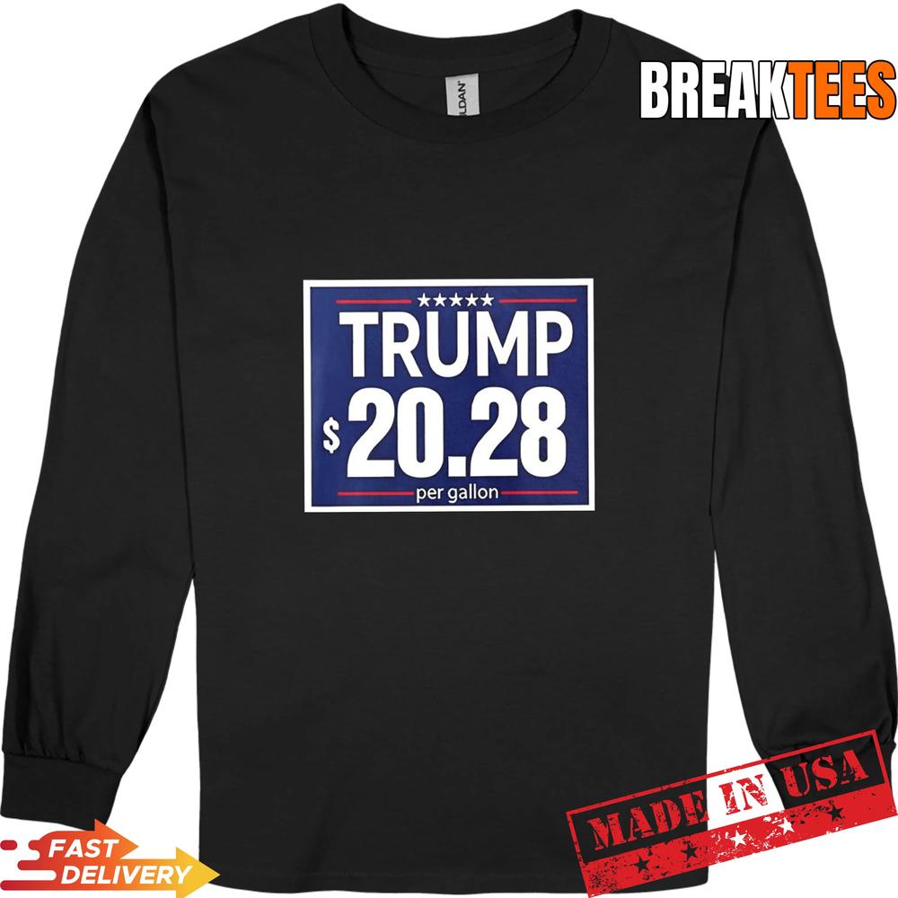 Trump 20 28 Per Gallon Funny Gas Prices Political T-Shirt