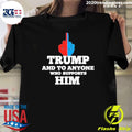 Trump And To Anyone Who Supports Him Shirt
