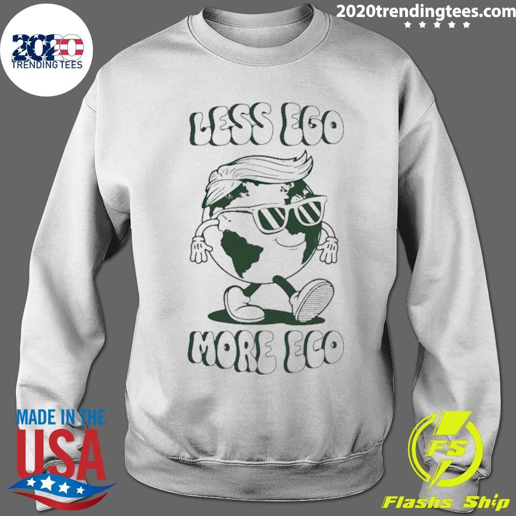 Trump Earth Less Ego More Eco Shirt
