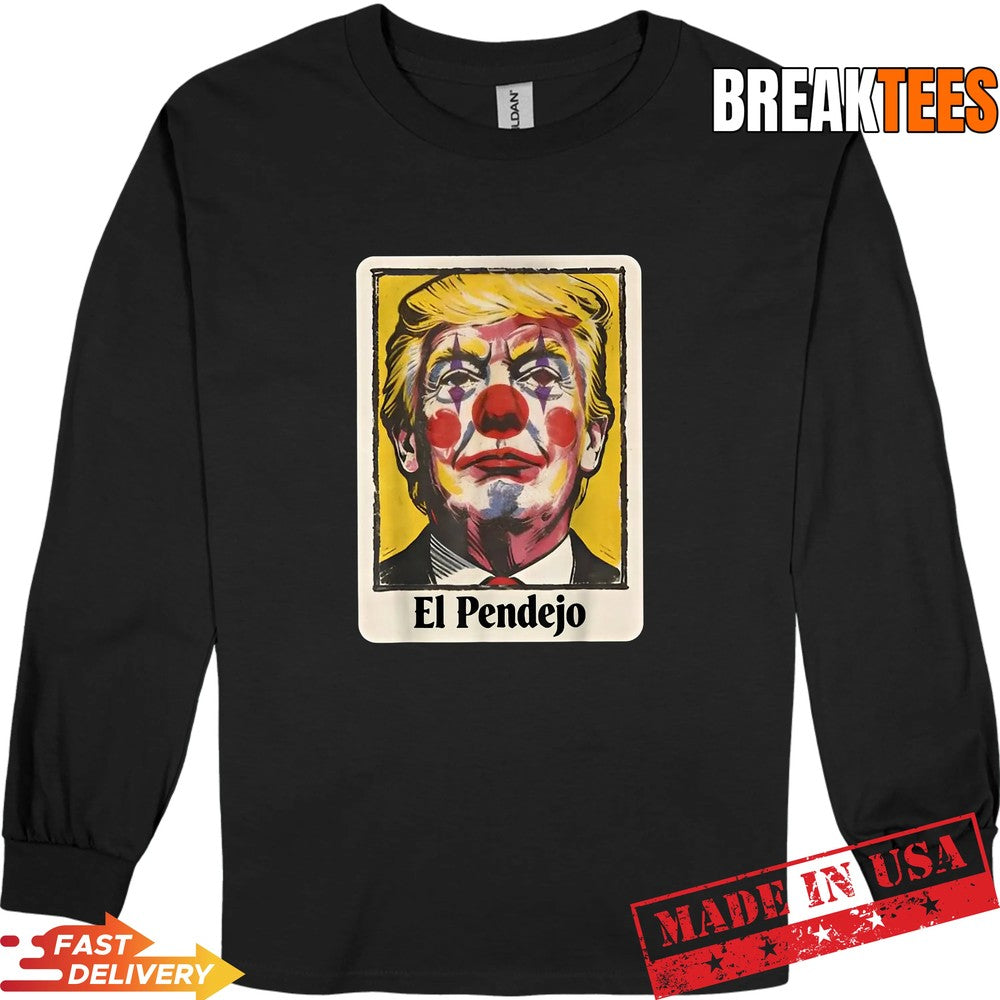 Trump El Pendejo Funny Political Clown Satire Shirt