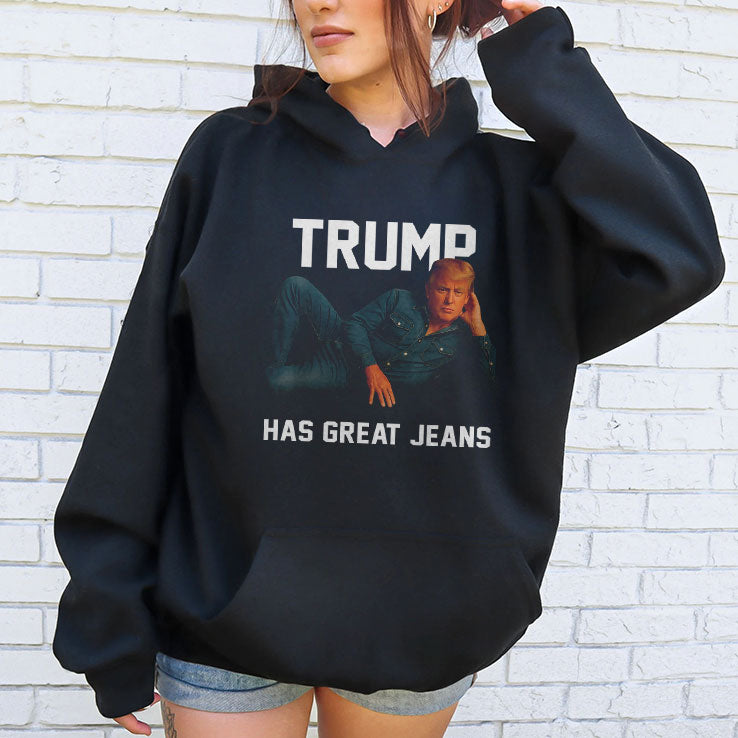 Trump Has Great Jeans T Shirt