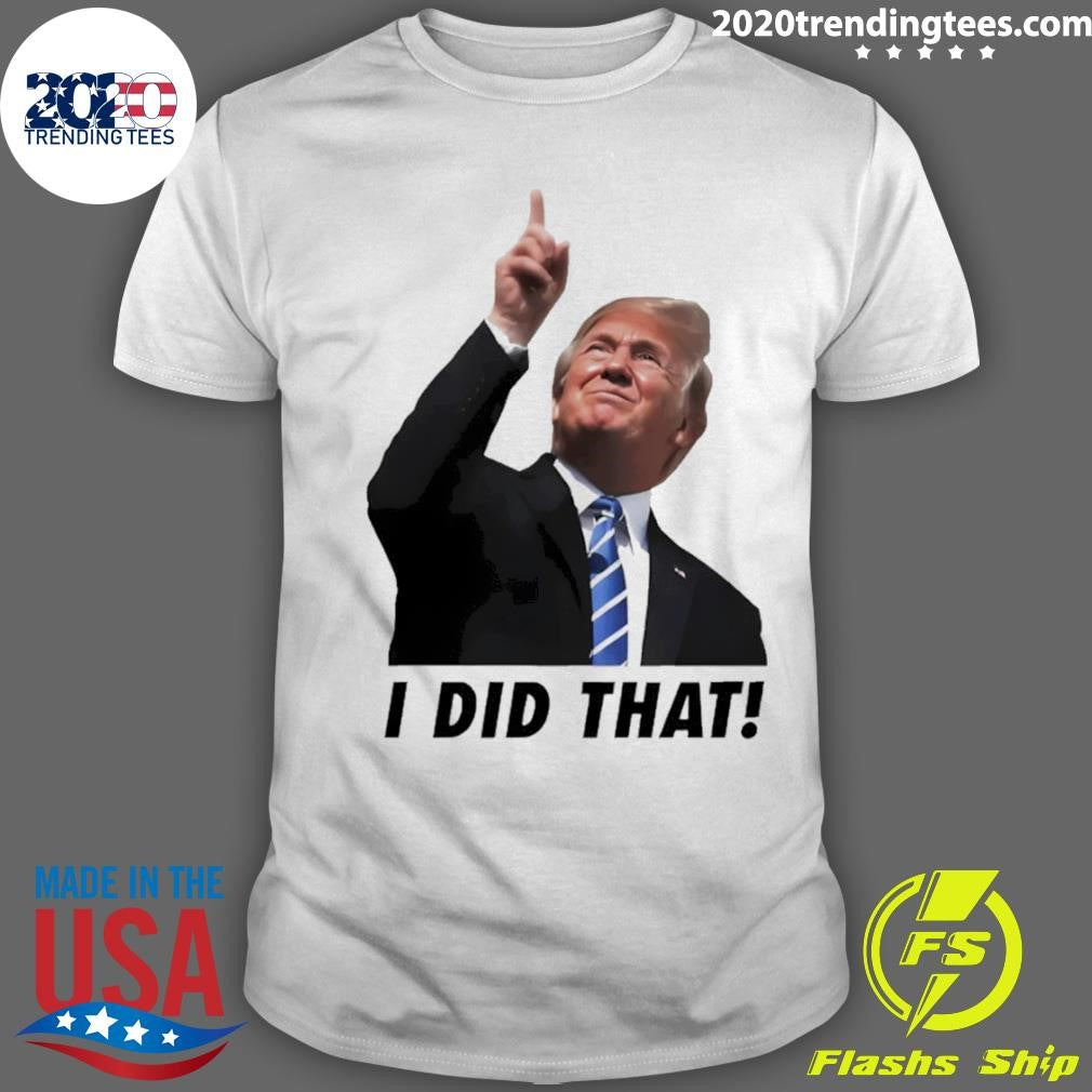 Trump I Did That Gas Pump Price Shirt