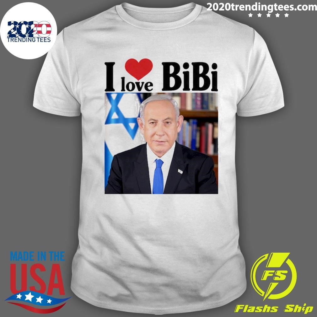 Trump I Love Bibi Benjamin Netanyahu Shirt