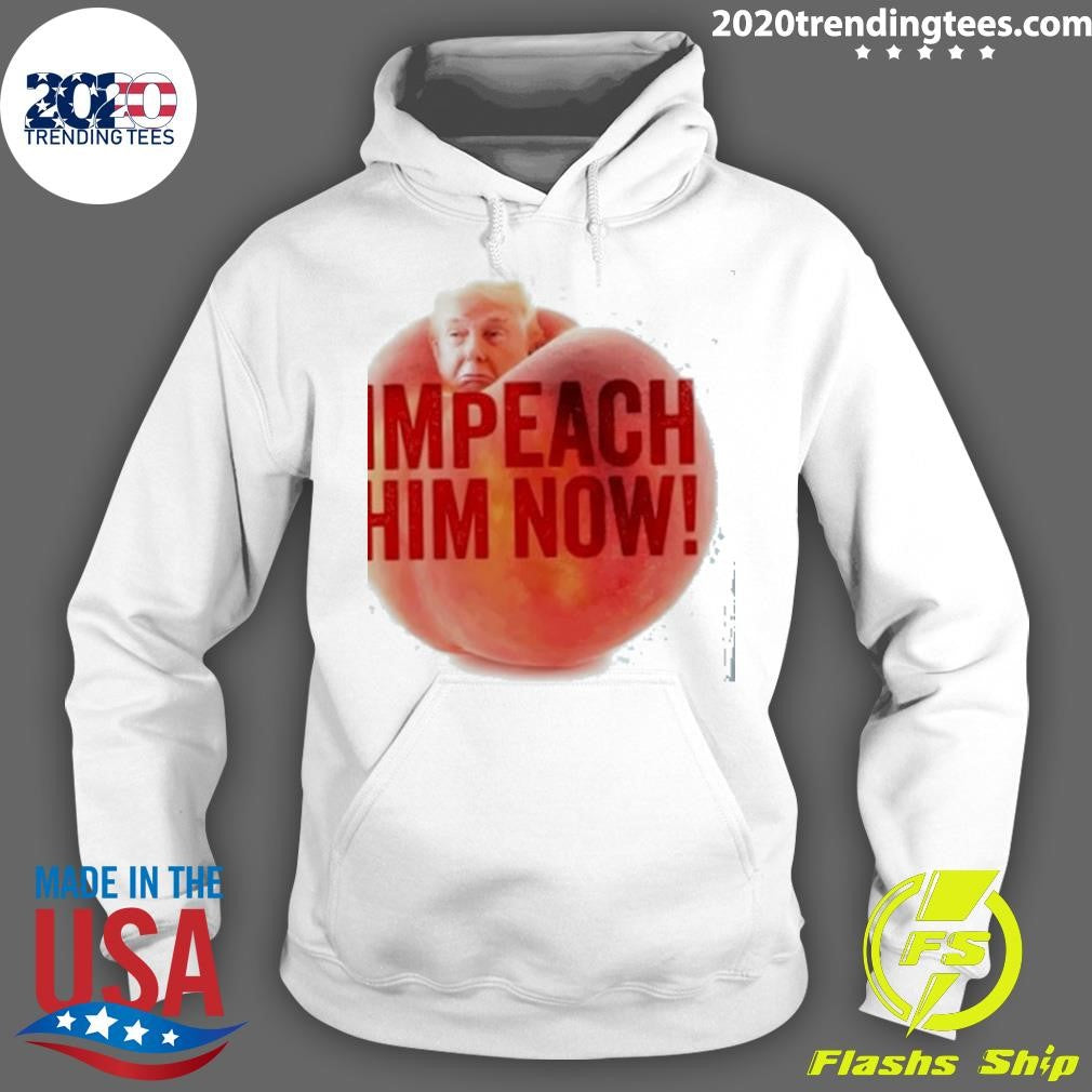 Trump Impeach Him Now Shirt