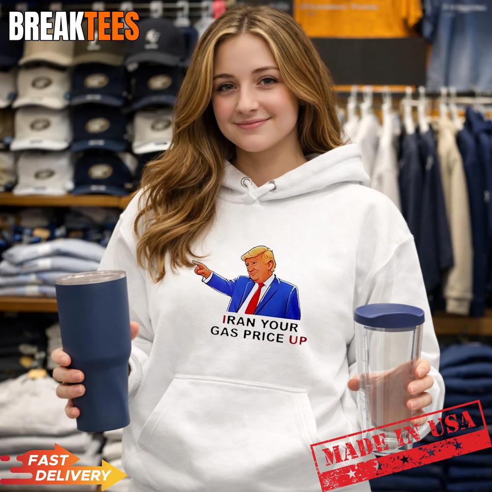 Trump Iran Your Gas Price Up T-Shirt