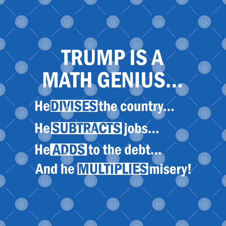 Trump Is A Math Genius He Divides The Country T Shirt
